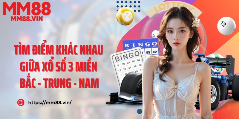 Tìm điểm khác nhau giữa xổ số 3 miền Bắc - Trung - Nam